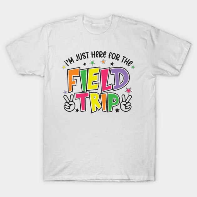 I'm Just Here For The Field Trip 2023 T-Shirt by lunacreat